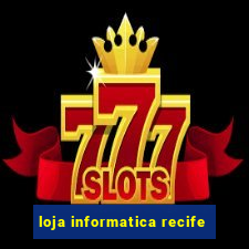 loja informatica recife